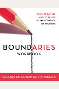 Boundaries Workbook: When To Say Yes, When To Say No To Take Control Of Your Life