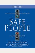 Safe People Workbook: How To Find Relationships That Are Good For You And Avoid Those That Aren't