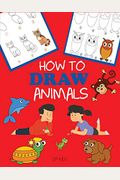 How to Draw Animals: Learn to Draw For Kids, Step by Step Drawing