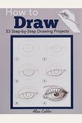 How To Draw: 53 Step-By-Step Drawing Projects
