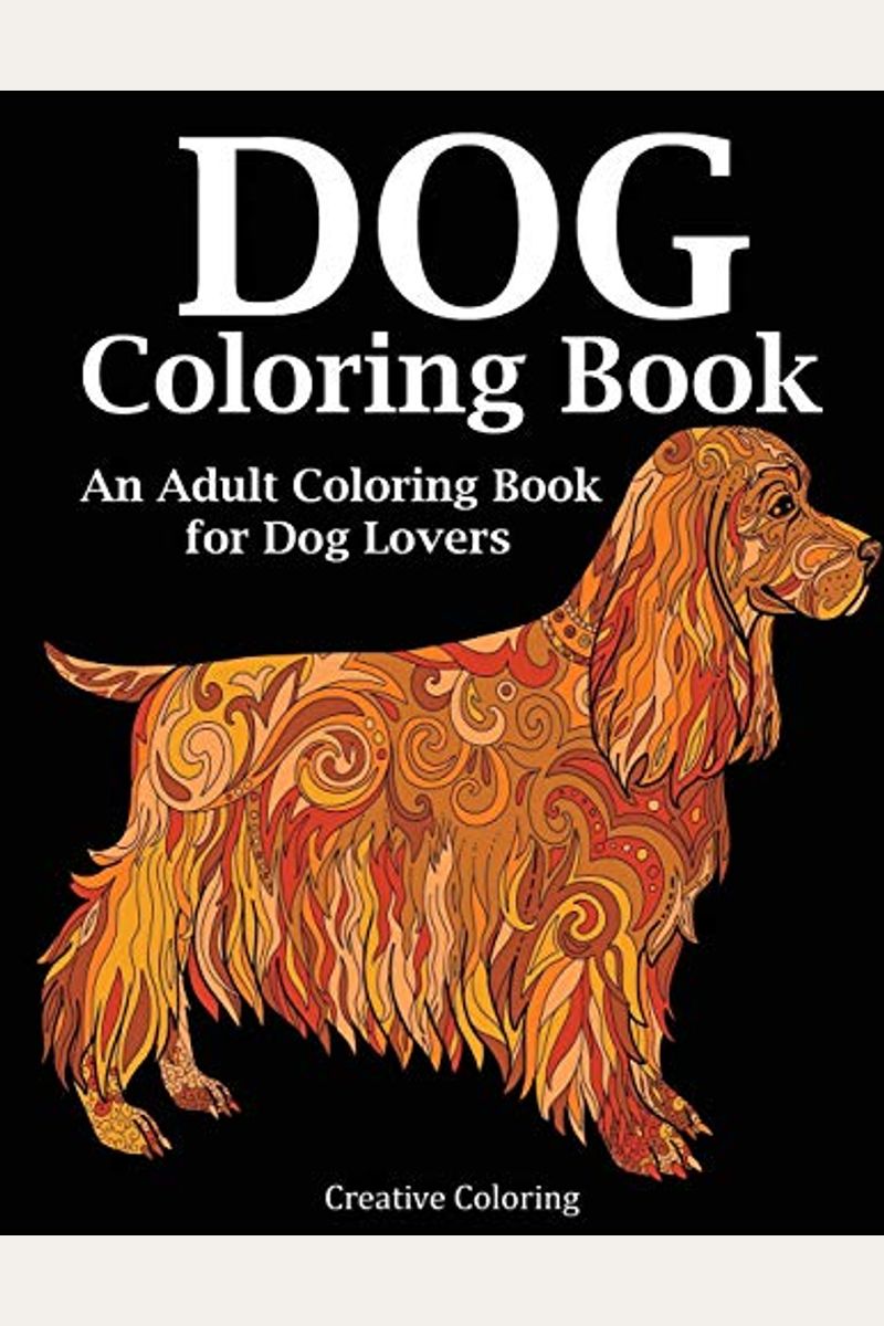 Buy Dog Coloring Book An Adult Coloring Book For Dog Lovers Book By