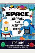 Space Coloring and Activity Book for Kids: Mazes, Coloring, Dot to Dot, Word Search, and More!, Kids 4-8