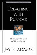 Preaching With Purpose: The Urgent Task Of Homiletics