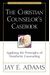 The Christian Counselor's Casebook: Applying The Principles Of Nouthetic Counseling