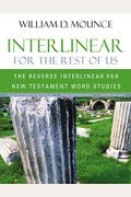 Interlinear For The Rest Of Us: The Reverse Interlinear For New Testament Word Studies