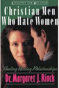 Christian Men Who Hate Women: Healing Hurting Relationships (Lifelines for Recovery)
