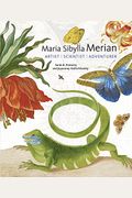 Maria Sibylla Merian: Artist, Scientist, Adventurer
