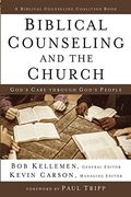Biblical Counseling And The Church: God's Care Through God's People