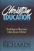 Christian Education: Seeking to Become Like Jesus Christ