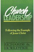 Church Leadership: Following The Example Of Jesus Christ
