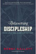 Rediscovering Discipleship: Making Jesus' Final Words Our First Work