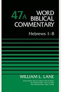 Hebrews 1-8, Volume 47a, 47