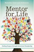 Mentor For Life: Finding Purpose Through Intentional Discipleship