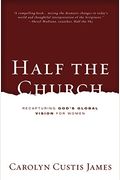 Half The Church: Recapturing God's Global Vision For Women