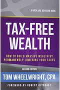 Tax-Free Wealth: How To Build Massive Wealth By Permanently Lowering Your Taxes