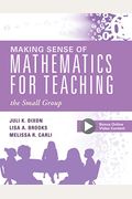 Making Sense Of Mathematics For Teaching The Small Group: (Small-Group Instruction Strategies To Differentiate Math Lessons In Elementary Classrooms)