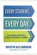 Every Student, Every Day: A No-Nonsense Nurturer(R) Approach To Reaching All Learners (No-Nonsense Behavior Management Strategies For The Classr