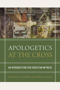 Apologetics At The Cross: An Introduction For Christian Witness