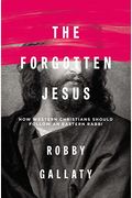 The Forgotten Jesus: How Western Christians Should Follow an Eastern Rabbi