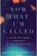 Now That I'm Called: A Guide For Women Discerning A Call To Ministry