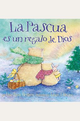 La Pascua Es Un Regalo De Dios / God Gave Us Easter: Libros Para NiñOs = God Gave Us Easter La Pascua Es Un Regalo De Dios / God Gave Us Easter: Libros Para NiñOs = God Gave Us Easter