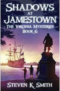 Shadows At Jamestown: The Virginia Mysteries Book 6
