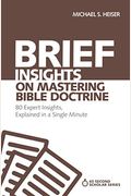 Brief Insights On Mastering Bible Doctrine: 80 Expert Insights, Explained In A Single Minute