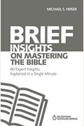 Brief Insights On Mastering The Bible: 80 Expert Insights, Explained In A Single Minute
