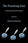 The Practicing Poet: Writing Beyond The Basics