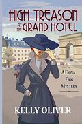 High Treason At The Grand Hotel: A Fiona Figg Mystery