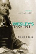 John Wesley's Teachings, Volume 3: Pastoral Theology 3