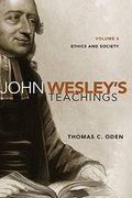 John Wesley's Teachings, Volume 4: Ethics And Society 4