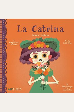 La Catrina: Colors/Colores La Catrina: Colors/Colores