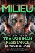 The Milieu: Welcome To The Transhuman Resistance