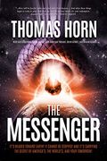 The Messenger:: It's Headed Towards Earth! It Cannot Be Stopped! And It's Carrying The Secret Of America's, The Word's, And Your Tomor