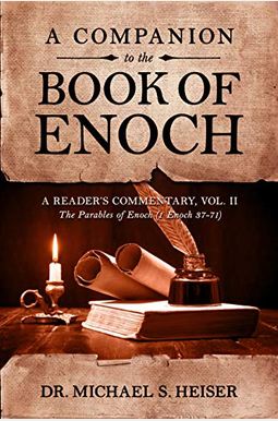A Companion to the Book of Enoch: A Reader's Commentary, Vol II: The Parables of Enoch (1 Enoch 37-71) A Companion to the Book of Enoch: A Reader's Commentary, Vol II: The Parables of Enoch (1 Enoch 37-71)
