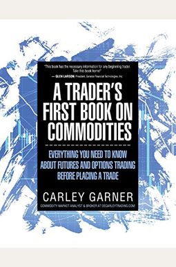 A Trader's First Book On Commodities: Everything You Need To Know About Futures And Options Trading Before Placing A Trade