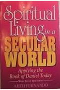 Spiritual Living in a Secular World: Applying the Book of Daniel Today