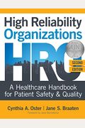 High Reliability Organizations, Second Edition: A Healthcare Handbook For Patient Safety & Quality