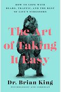 The Art Of Taking It Easy: How To Cope With Bears, Traffic, And The Rest Of Life's Stressors