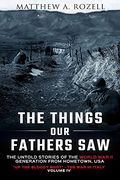 The Things Our Fathers Saw-The Untold Stories Of The World War Ii Generation-Volume Iv: Up The Bloody Boot-The War In Italy