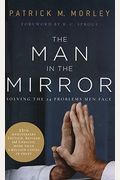 The Man In The Mirror: Solving The 24 Problems Men Face