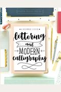 Lettering And Modern Calligraphy: A Beginner's Guide: Learn Hand Lettering And Brush Lettering