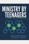 Ministry By Teenagers: Developing Leaders From Within