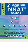 2 Practice Tests For The Nnat Grade 1 -Nnat3 - Level B: Practice Tests 1 And 2: Nnat 3 - Grade 1 - Test Prep Book For The Naglieri Nonverbal Ability T