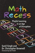 Math Recess: Playful Learning For An Age Of Disruption