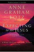 Expecting To See Jesus Bible Study Participant's Guide: A Wake-Up Call For God's People