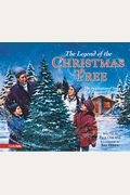 The Legend Of The Christmas Tree: The Inspirational Story Of A Treasured Tradition