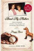 About My Mother: True Stories Of A Horse-Crazy Daughter And Her Baseball-Obsessed Mother: A Memoir