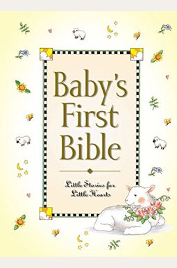 Baby's First Bible: Little Stories For Little Hearts Baby's First Bible: Little Stories For Little Hearts